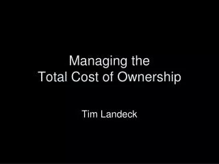 Managing the Total Cost of Ownership