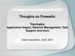 Thoughts on Firewalls: Topologies, Application Impact, Network Management , Tech Support and more