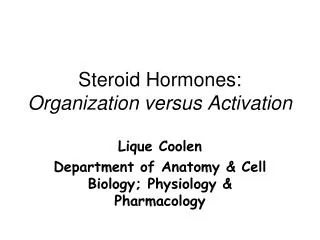 Steroid Hormones: Organization versus Activation