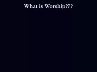 What is Worship???