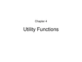 Chapter 4 Utility Functions