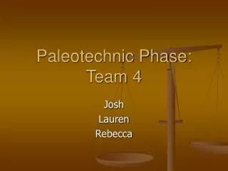 Paleotechnic Phase: Team 4