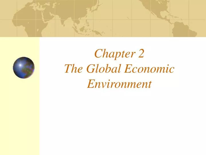 chapter 2 the global economic environment