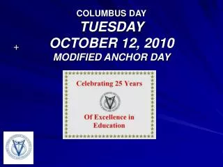 COLUMBUS DAY TUESDAY OCTOBER 12, 2010 MODIFIED ANCHOR DAY