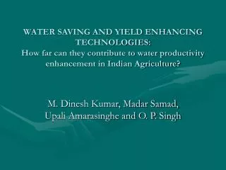 WATER SAVING AND YIELD ENHANCING TECHNOLOGIES: How far can they contribute to water productivity enhancement in Indian A