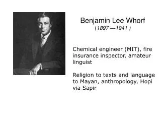 Benjamin Lee Whorf ( 1897 — 1941 )