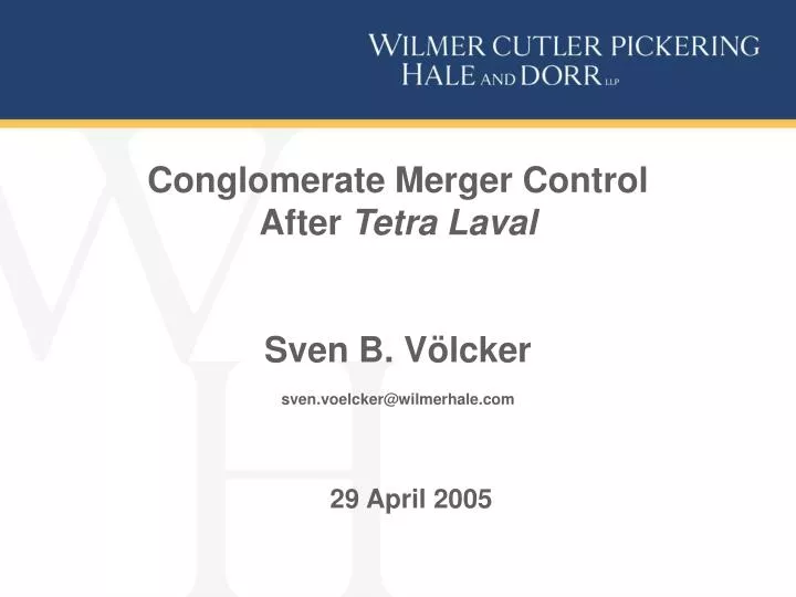 conglomerate merger control after tetra laval sven b v lcker sven voelcker@wilmerhale com