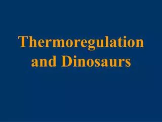 Thermoregulation and Dinosaurs