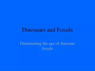 Dinosaurs and Fossils