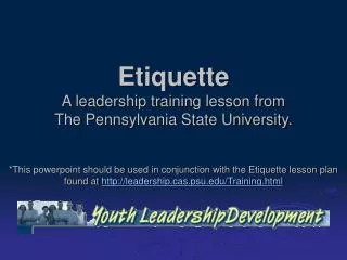 Etiquette A leadership training lesson from The Pennsylvania State University.