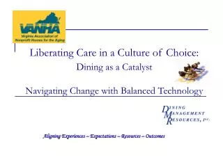 Liberating Care in a Culture of Choice: Dining as a Catalyst Navigating Change with Balanced Technology