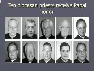 Ten diocesan priests receive Papal honor