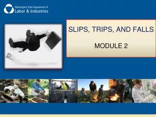 Slips, Trips, and Falls Module 2