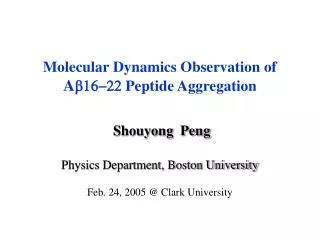 Molecular Dynamics Observation of A b16-22 Peptide Aggregation