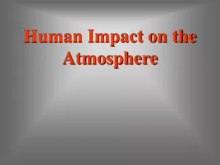 Human Impact on the Atmosphere