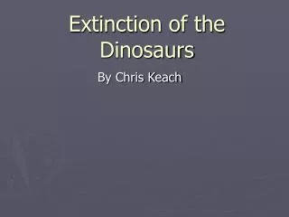 Extinction of the Dinosaurs
