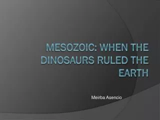 Mesozoic: When the Dinosaurs Ruled the Earth