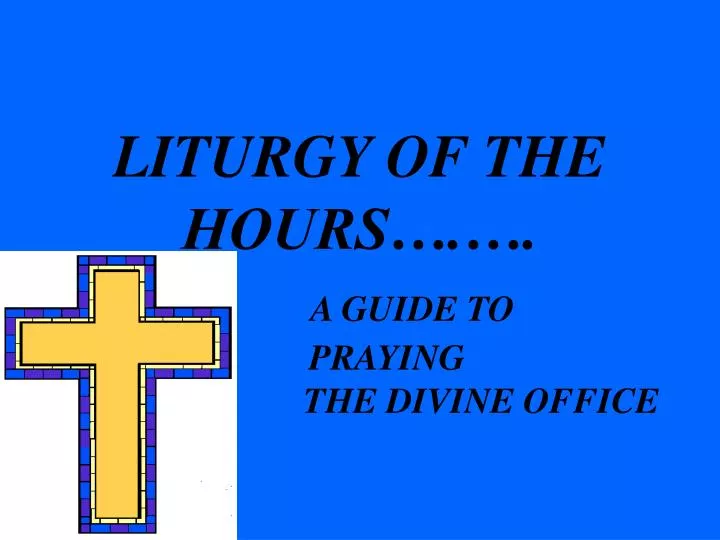 liturgy of the hours a guide to praying the divine office