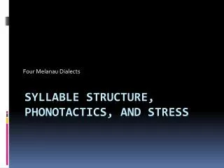 Syllable Structure, Phonotactics, and Stress
