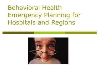 Behavioral Health Emergency Planning for Hospitals and Regions