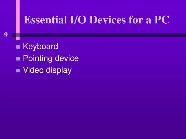 essential i o devices for a pc