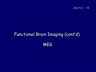 Functional Brain Imaging (cont’d) MEG