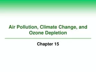 Air Pollution, Climate Change, and Ozone Depletion