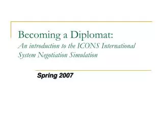 Becoming a Diplomat: An introduction to the ICONS International System Negotiation Simulation