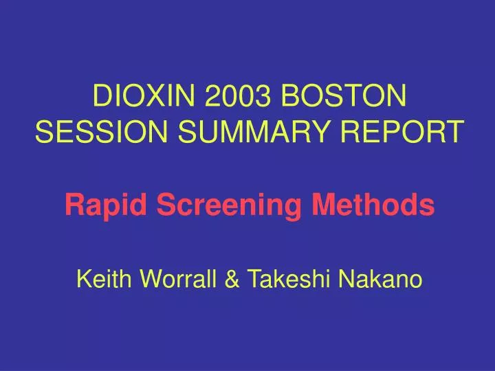 dioxin 2003 boston session summary report rapid screening methods keith worrall takeshi nakano