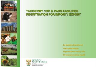 TAXIDERMY / DIP &amp; PACK FACILITIES REGISTRATION FOR IMPORT / EXPORT