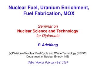 Nuclear Fuel, Uranium Enrichment, Fuel Fabrication, MOX