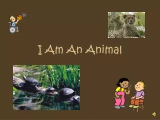 I Am An Animal