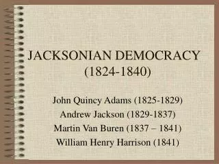 JACKSONIAN DEMOCRACY (1824-1840)