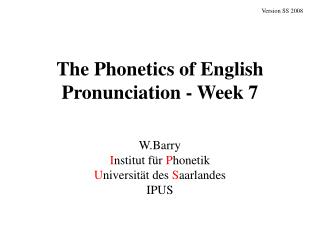 The Phonetics of English Pronunciation - Week 7