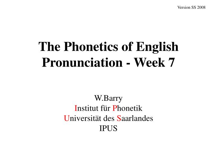 the phonetics of english pronunciation week 7