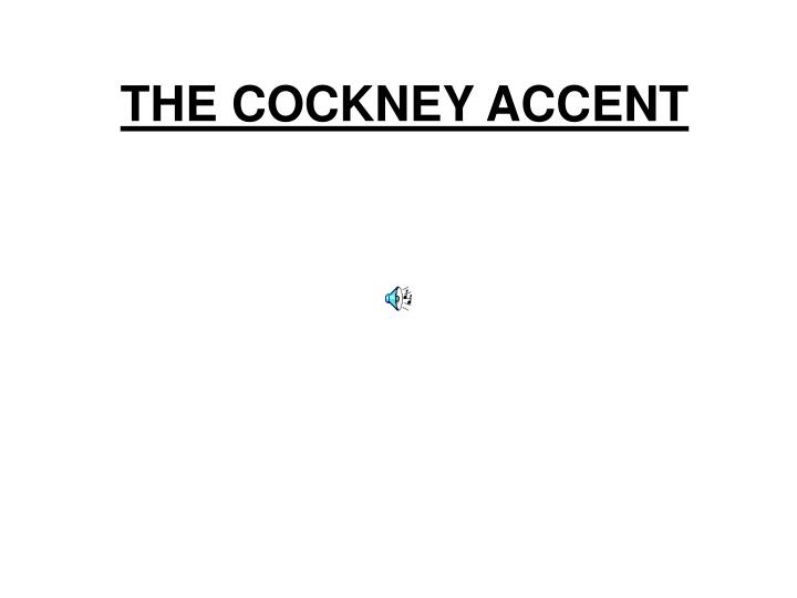 the cockney accent