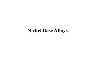 Nickel Base Alloys