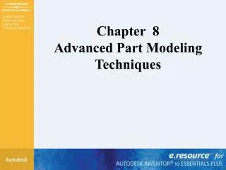 Chapter 8 Advanced Part Modeling Techniques