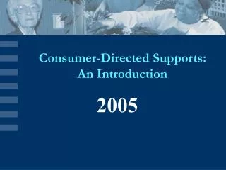 Consumer-Directed Supports: An Introduction