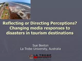 Reflecting or Directing Perceptions? Changing media responses to disasters in tourism destinations