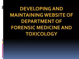 DEVELOPING AND MAINTAINING WEBSITE OF DEPARTMENT OF FORENSIC MEDICINE AND TOXICOLOGY