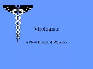 Virologists