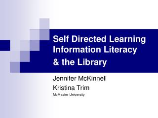 Self Directed Learning Information Literacy &amp; the Library