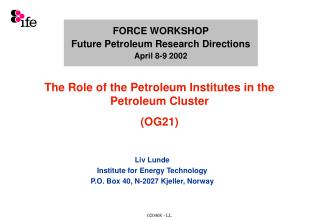 FORCE WORKSHOP Future Petroleum Research Directions April 8-9 2002