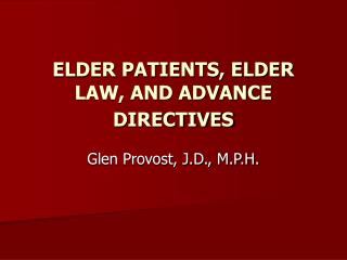 ELDER PATIENTS, ELDER LAW, AND ADVANCE DIRECTIVES