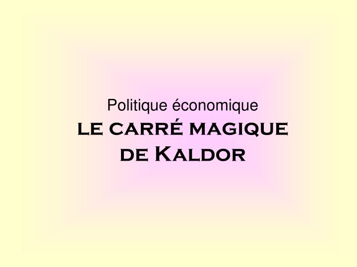 politique conomique le carr magique de kaldor