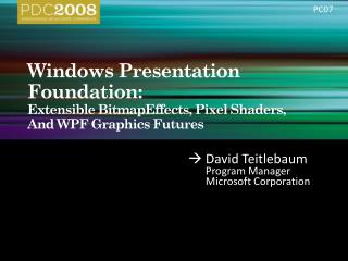 Windows Presentation Foundation: Extensible BitmapEffects, Pixel Shaders, And WPF Graphics Futures