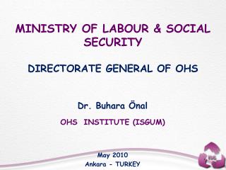 MINISTRY OF LABOUR &amp; SOCIAL SECURITY DIRECTORATE GENERAL OF OHS