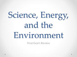 Science, Energy, and the Environment