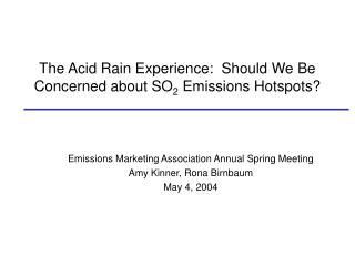 The Acid Rain Experience: Should We Be Concerned about SO 2 Emissions Hotspots?